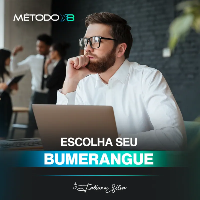 Método X8, passo 5: Escolha seu bumerangue